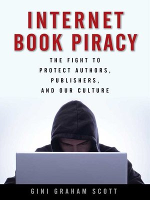 cover image of Internet Book Piracy: the Fight to Protect Authors, Publishers, and Our Culture